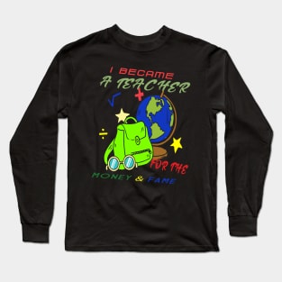 I BECAME A TEACHER Long Sleeve T-Shirt